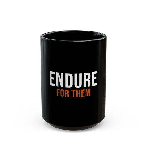 Endure For Them — Motivational Coffee Mug