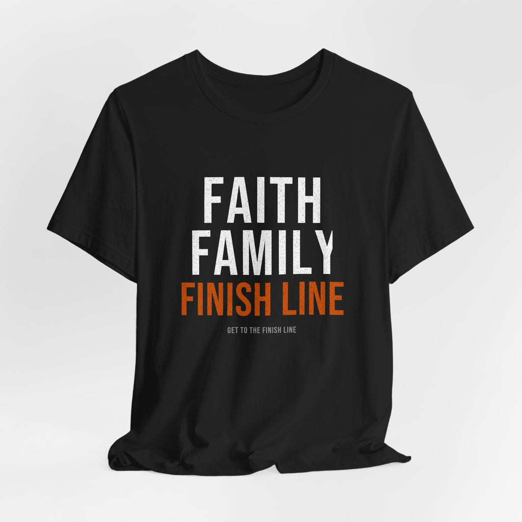 Faith Family Finish Line — Motivational T-Shirt
