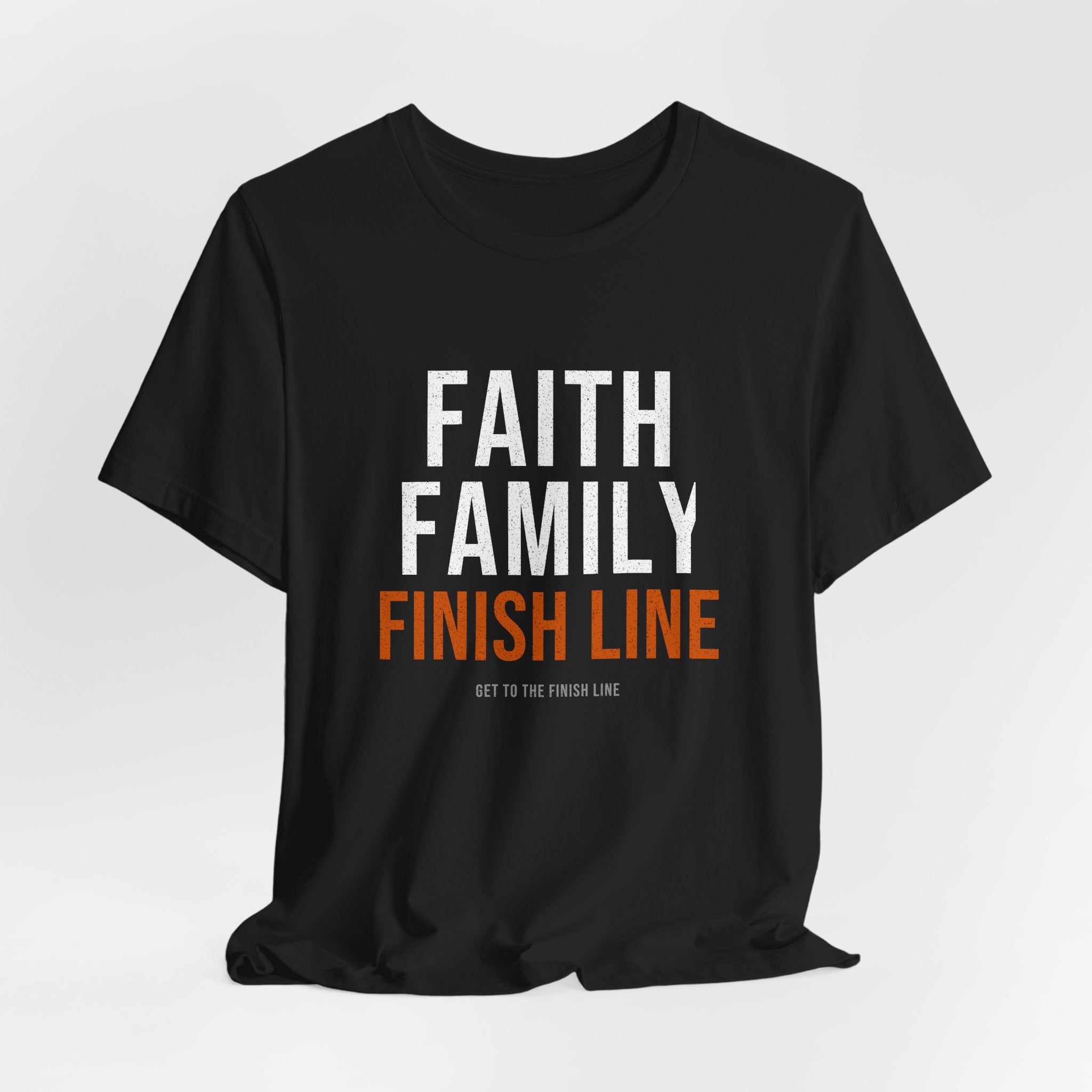 Faith Family Finish Line — Motivational T-Shirt