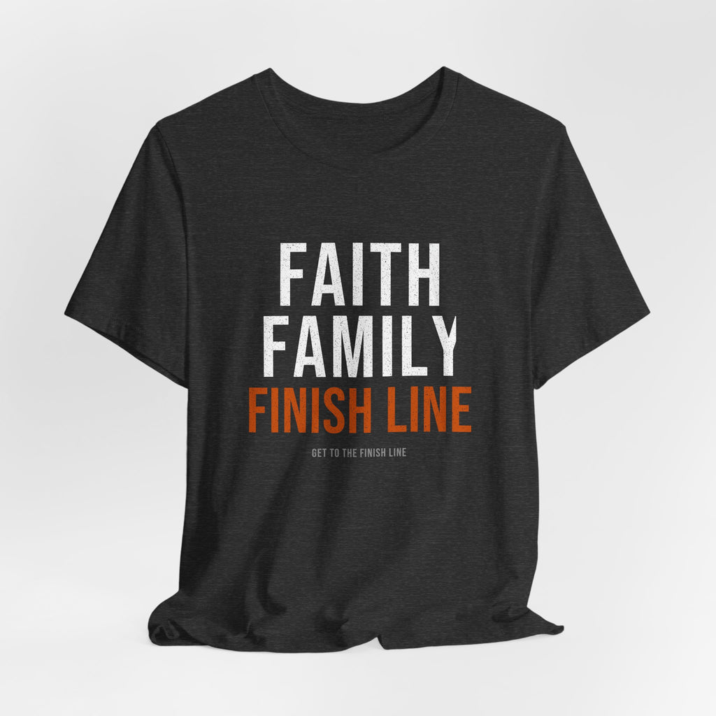 Faith Family Finish Line — Motivational T-Shirt