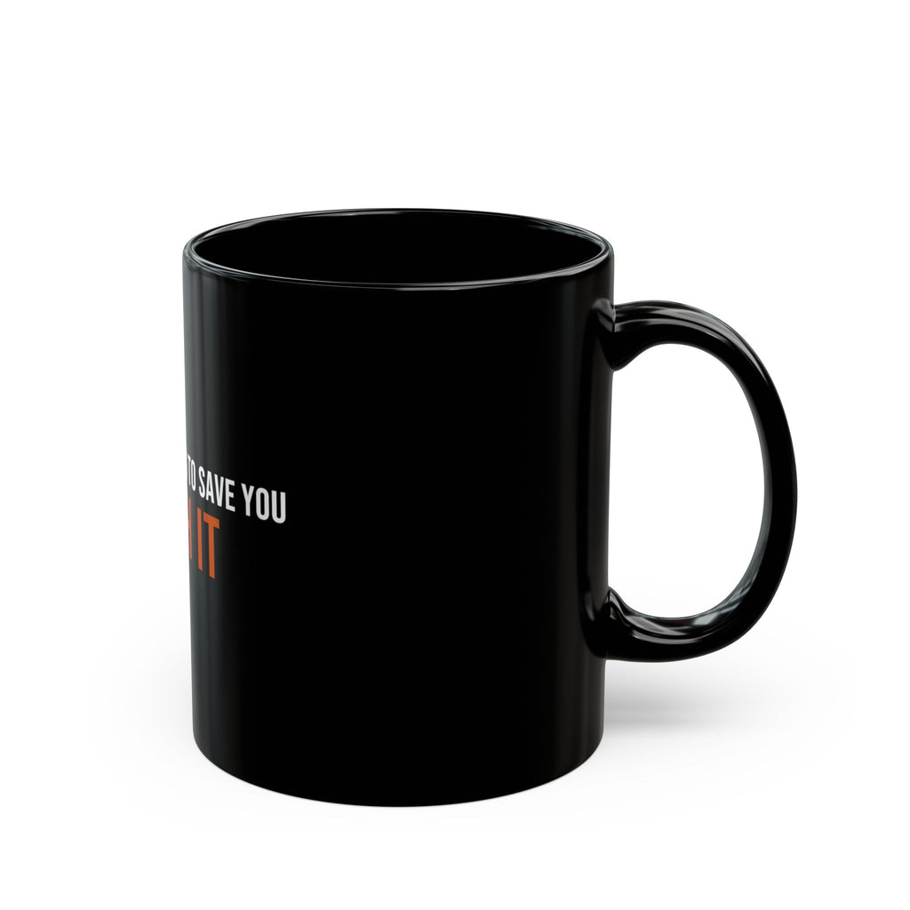 Nobody's Coming to Save You Finish It — Motivational Coffee Mug