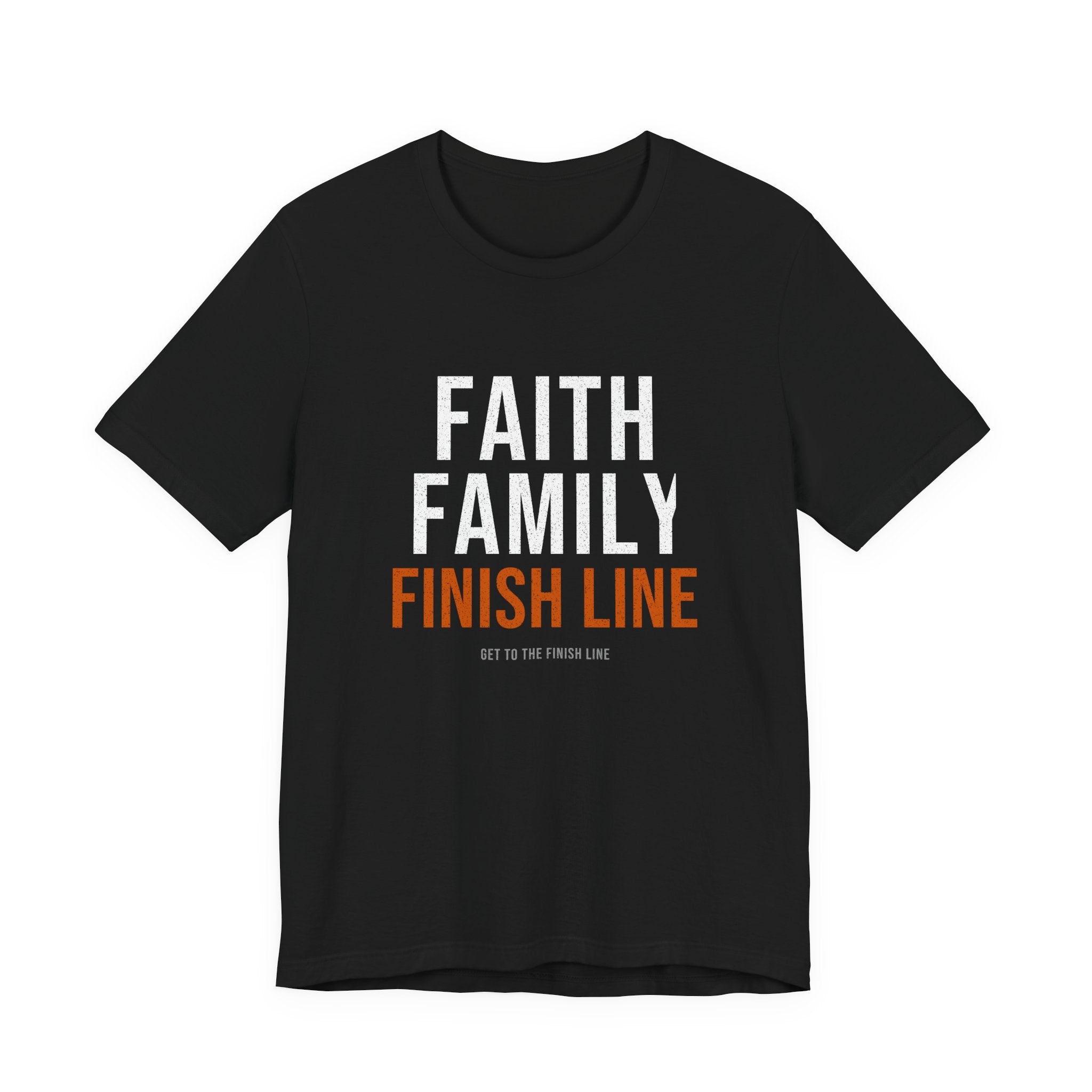 Faith Family Finish Line — Motivational T-Shirt
