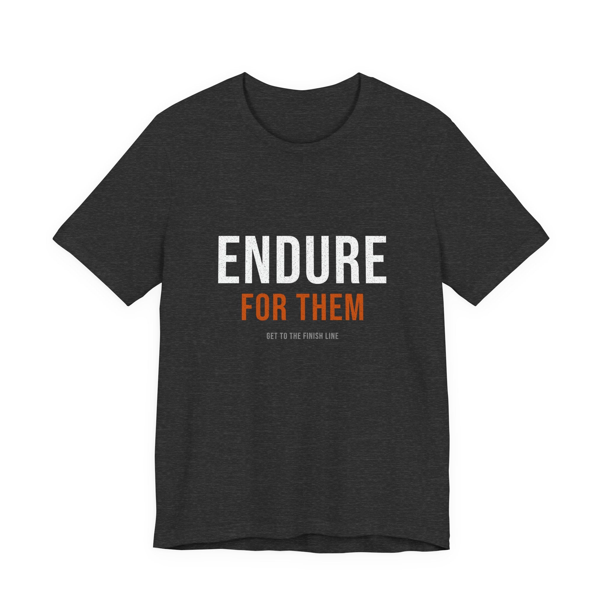 Endure For Them — Motivational T-Shirt