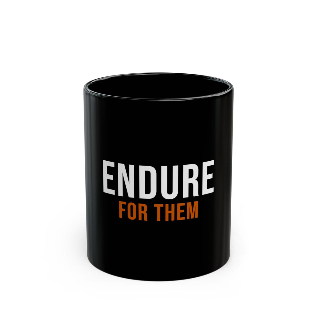Endure For Them — Motivational Coffee Mug