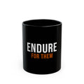 Endure For Them — Motivational Coffee Mug