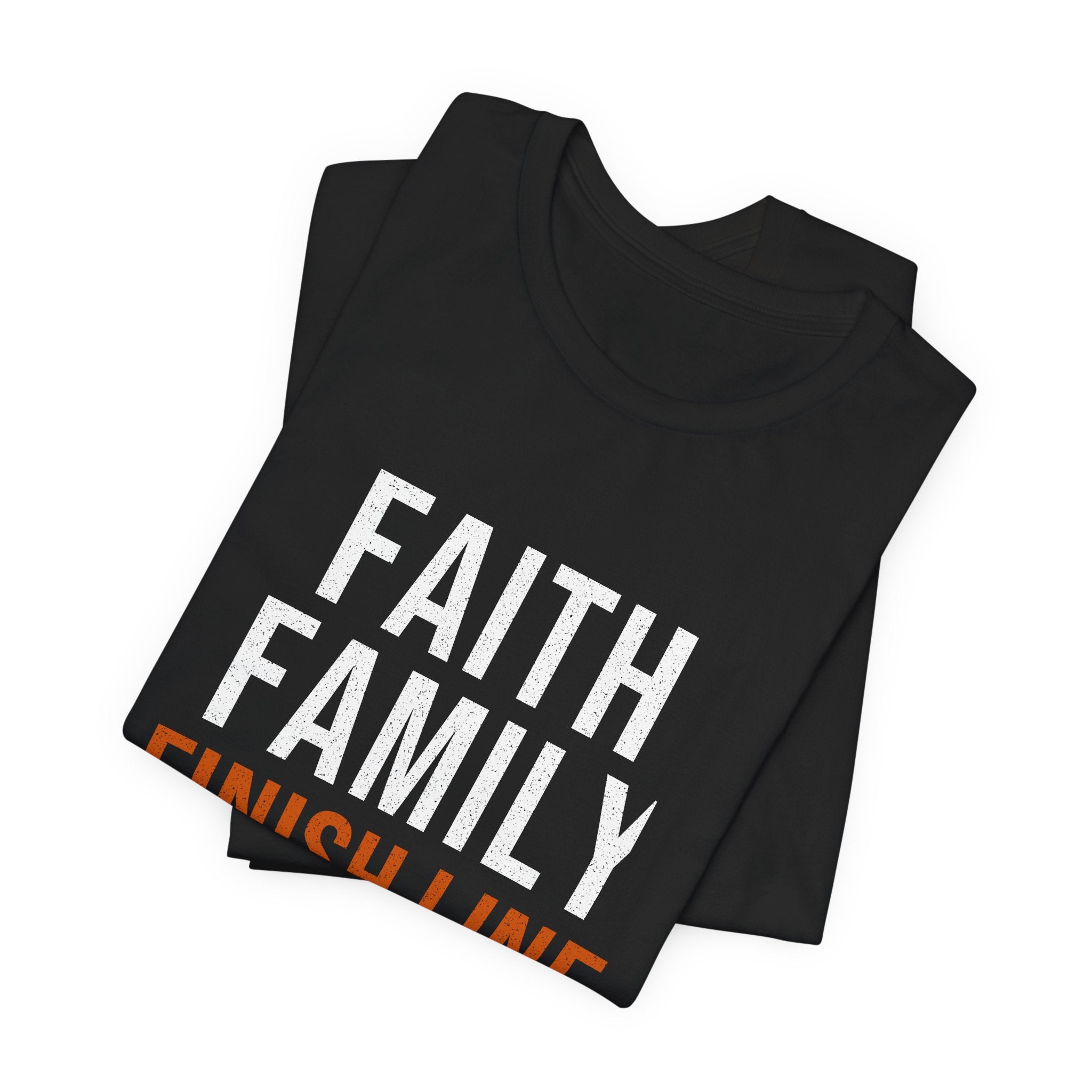 Faith Family Finish Line — Motivational T-Shirt