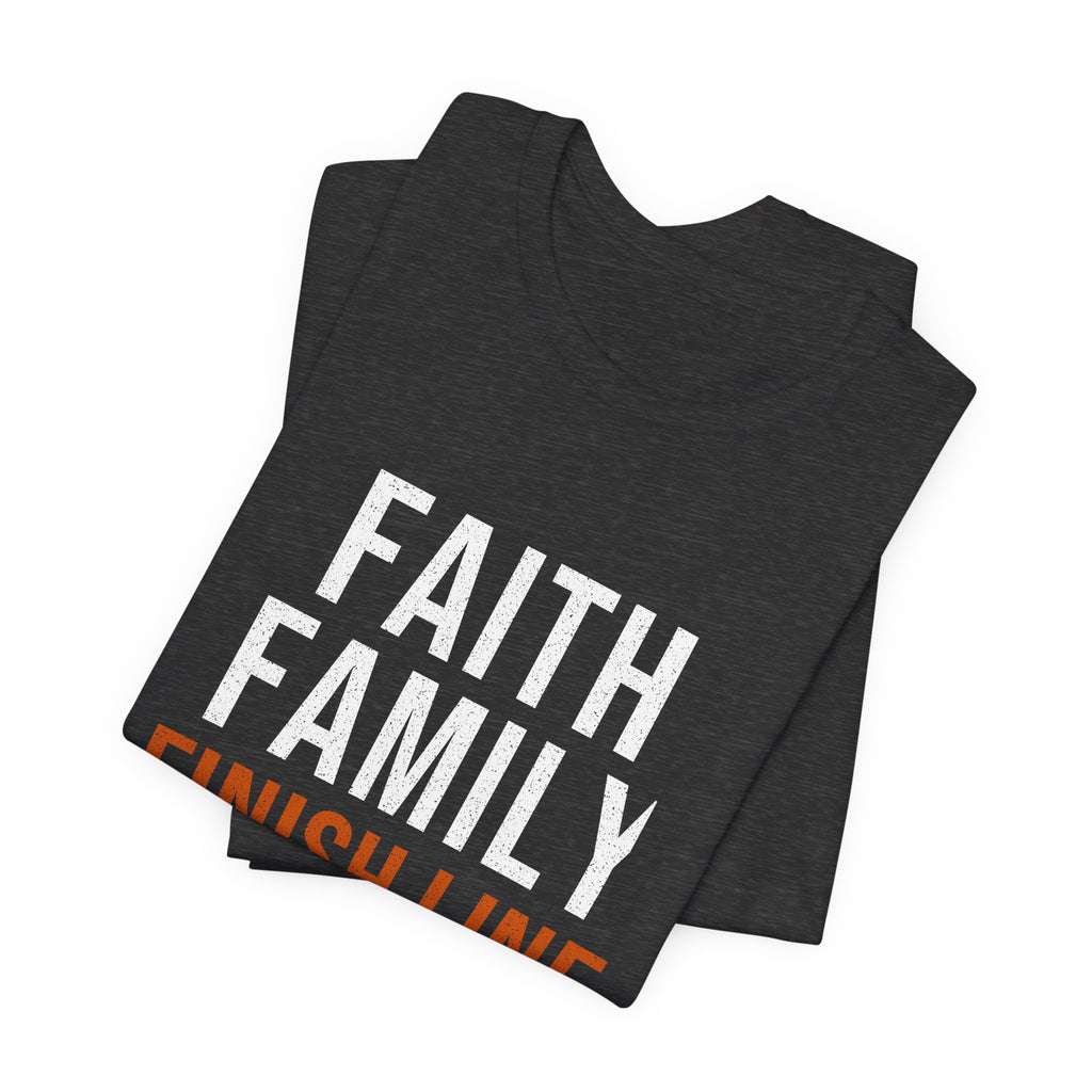 Faith Family Finish Line — Motivational T-Shirt