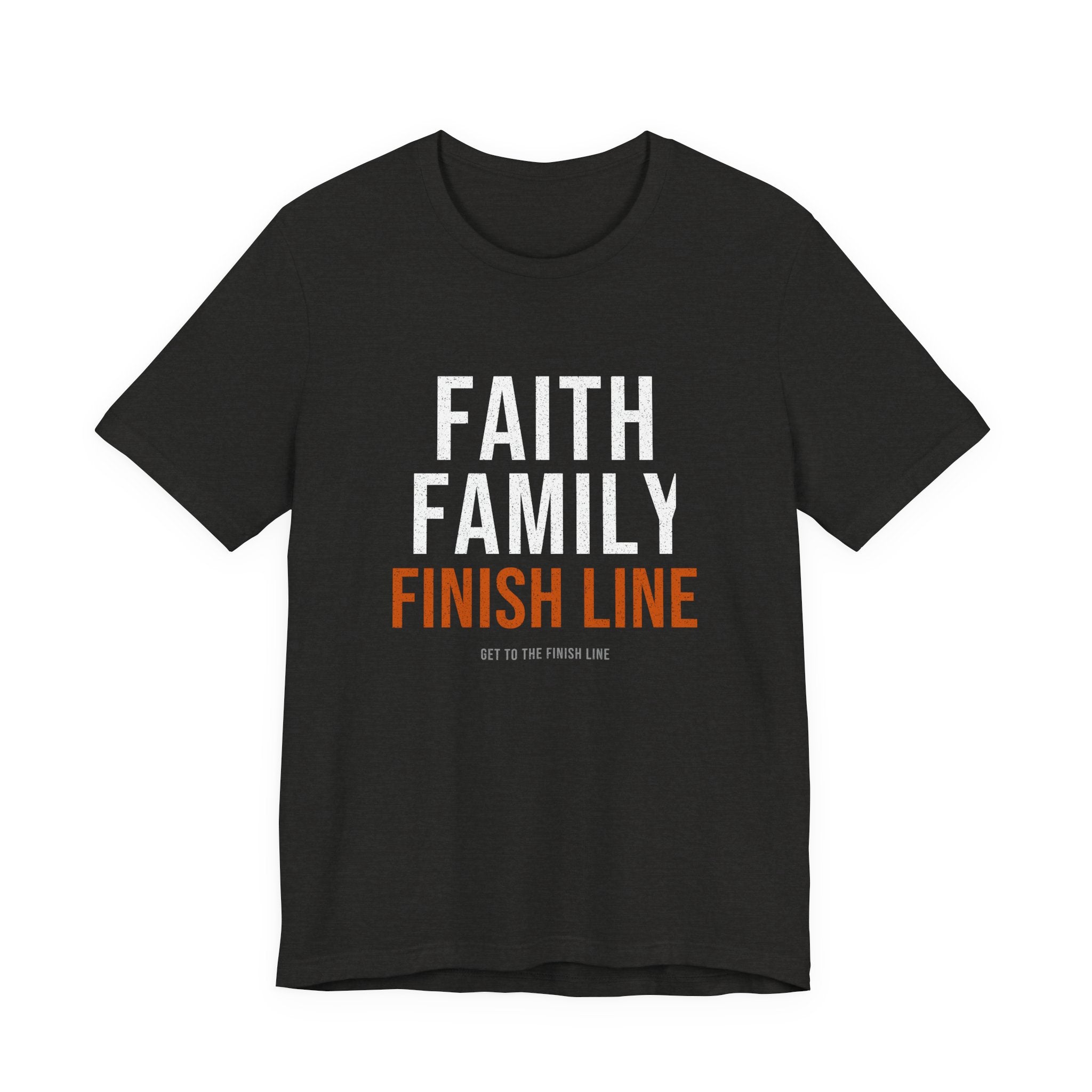 Faith Family Finish Line — Motivational T-Shirt