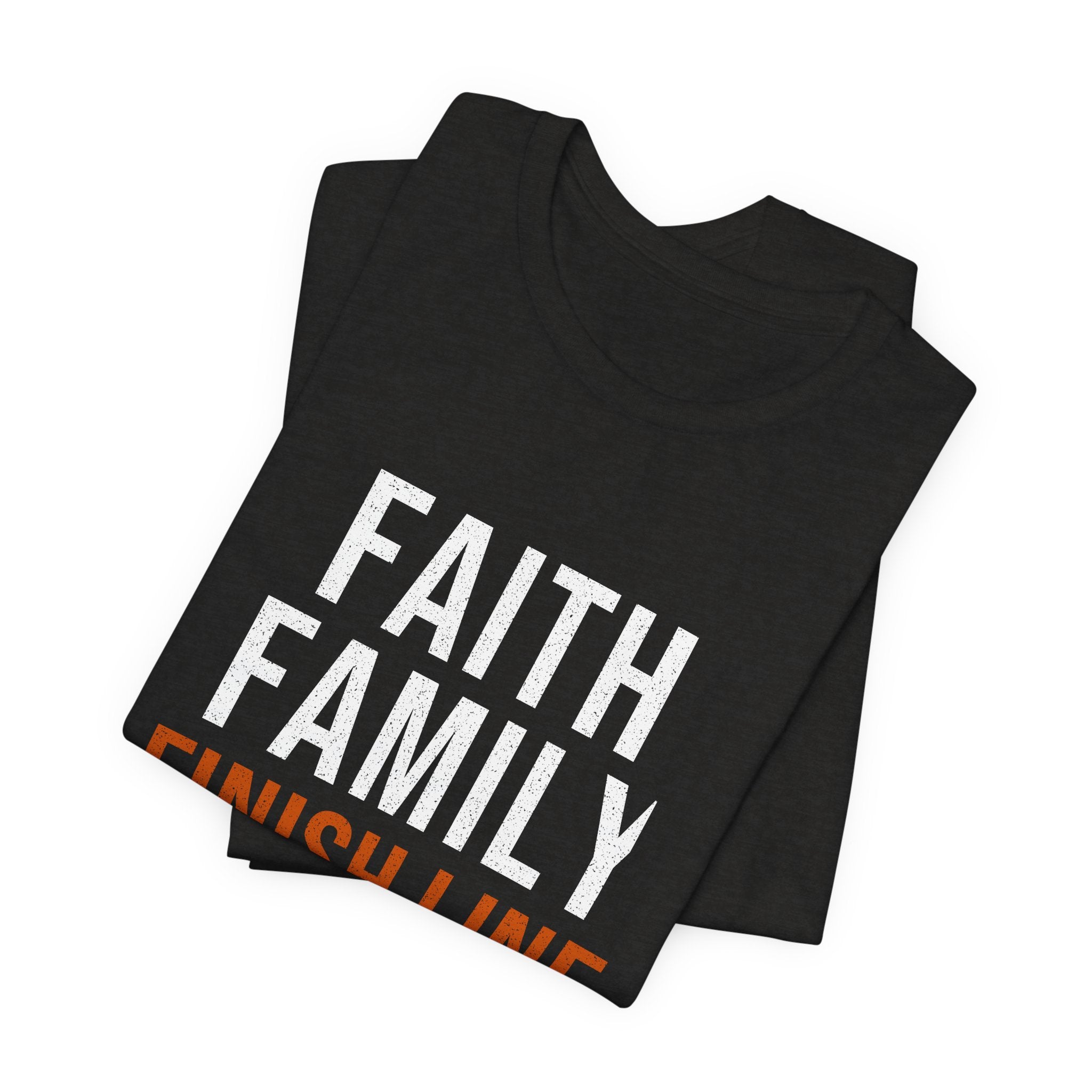 Faith Family Finish Line — Motivational T-Shirt