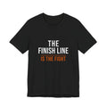 The Finish Line Is the Fight — Motivational T-Shirt