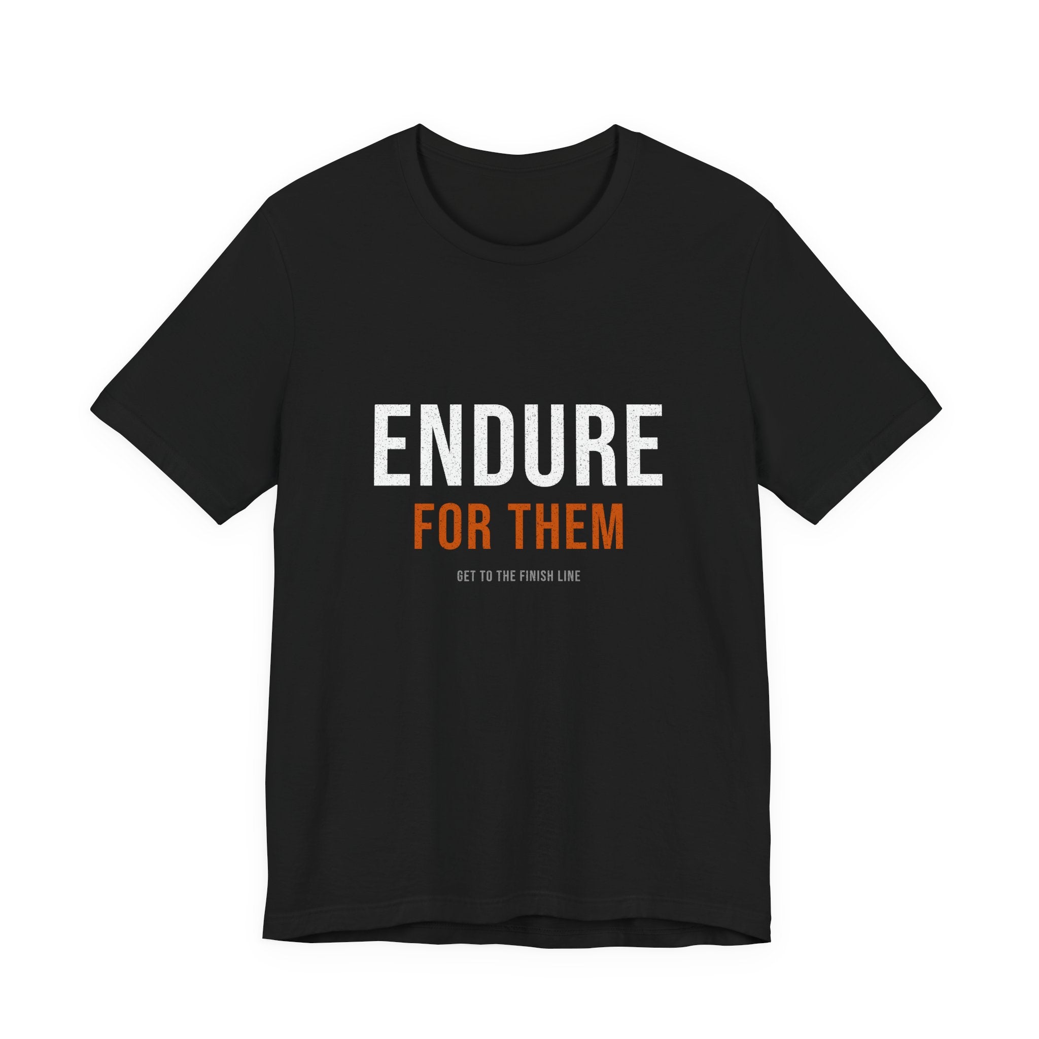 Endure For Them — Motivational T-Shirt