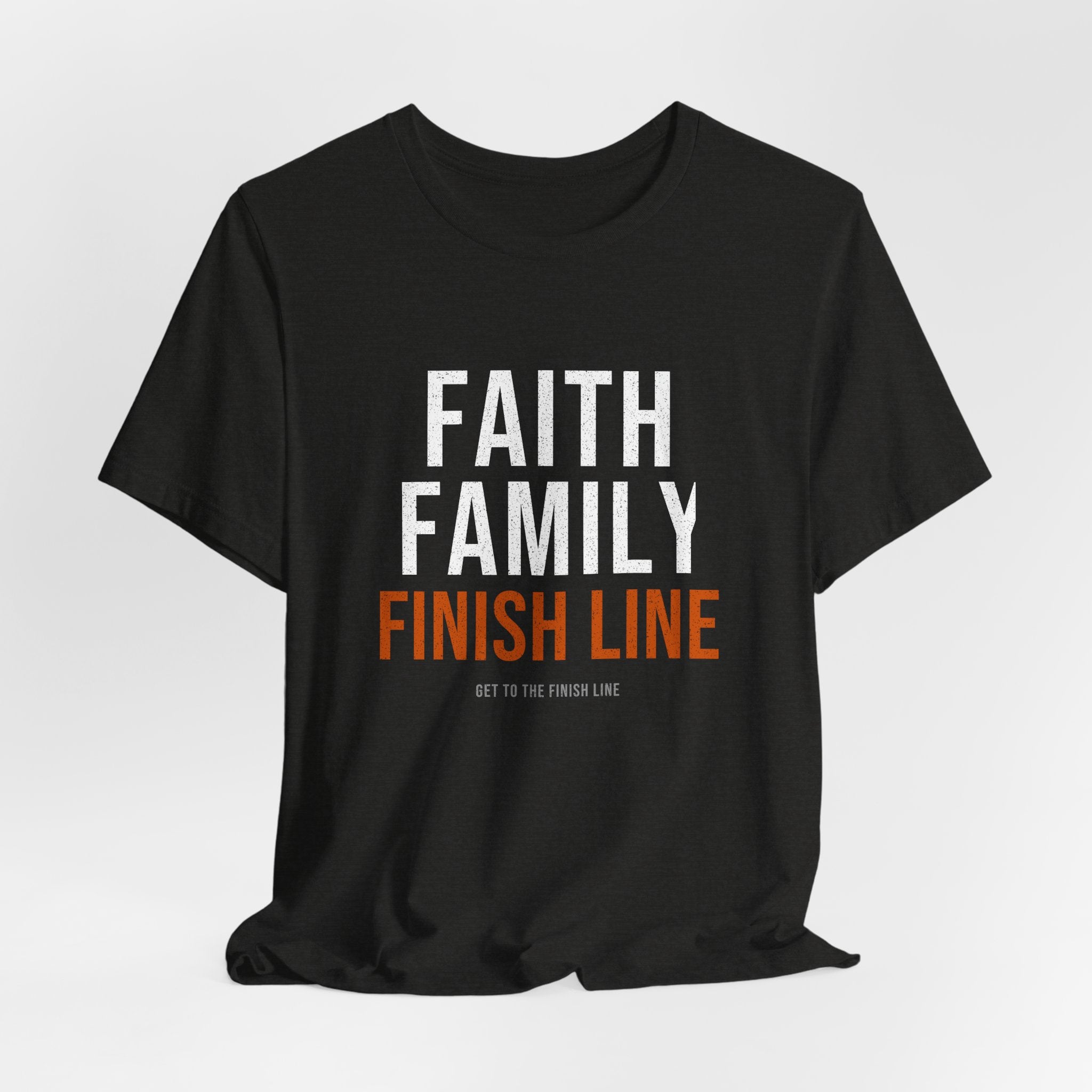 Faith Family Finish Line — Motivational T-Shirt